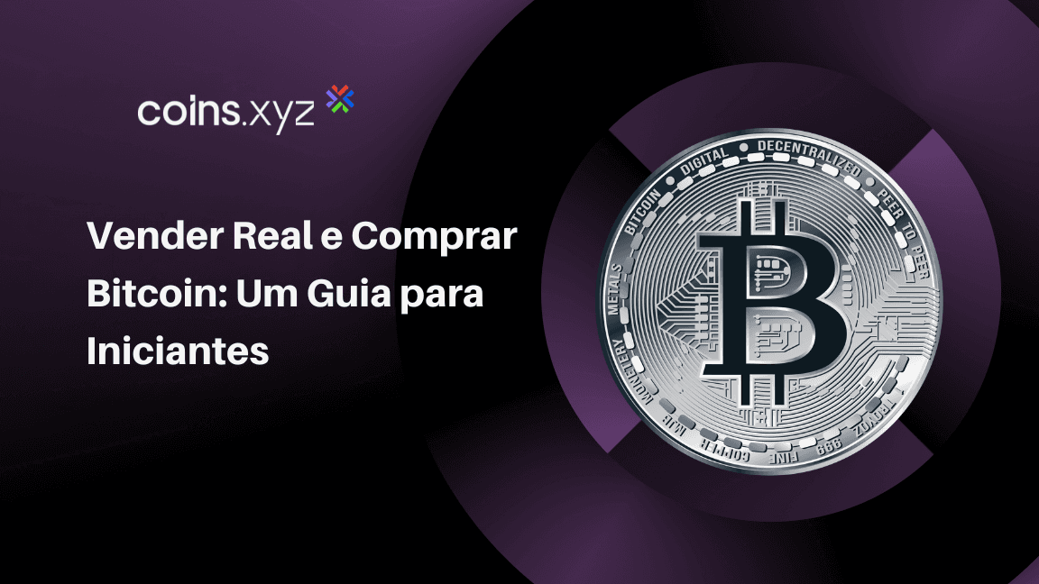 Vender Real e Comprar Bitcoin: Um Guia para Iniciantes