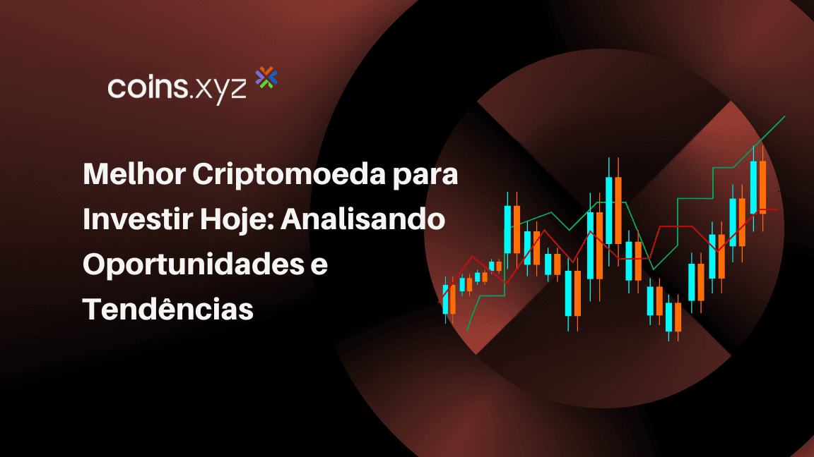 Melhor Criptomoeda para Investir Hoje: Analisando Oportunidades e Tendências