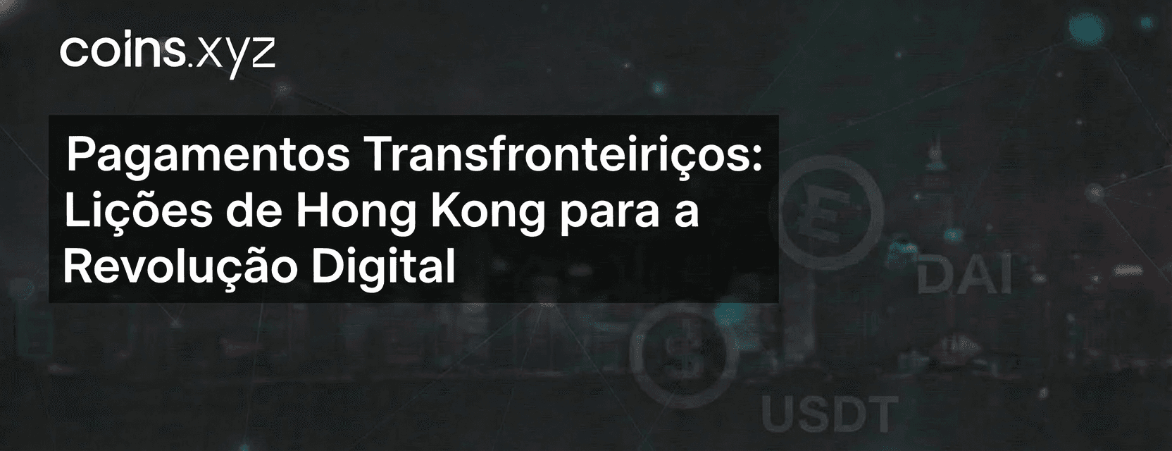 Pagamentos Transfronteiriços: Lições de Hong Kong para a Revolução Digital
