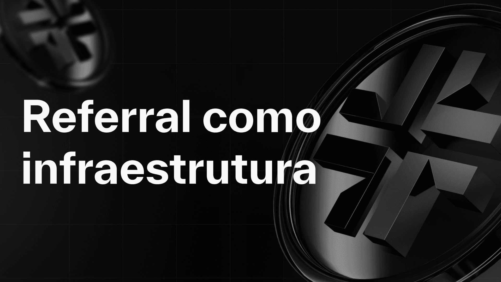 Referral como infraestrutura: