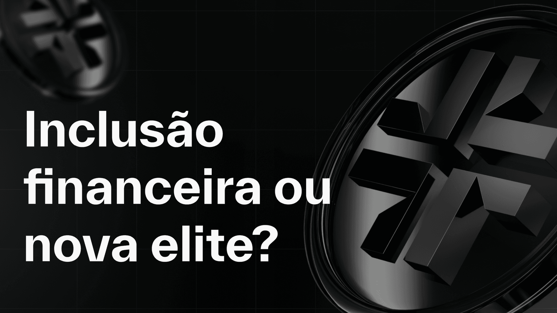 Inclusão Financeira ou Nova Elite? O Acesso à Economia Descentralizada